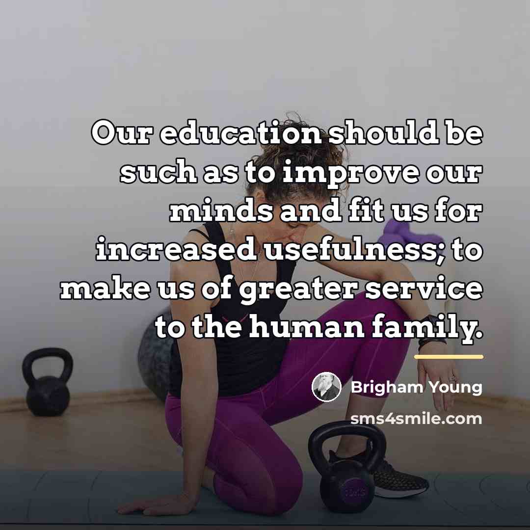 “Our education should be such as to improve our minds…” quote by Brigham Young