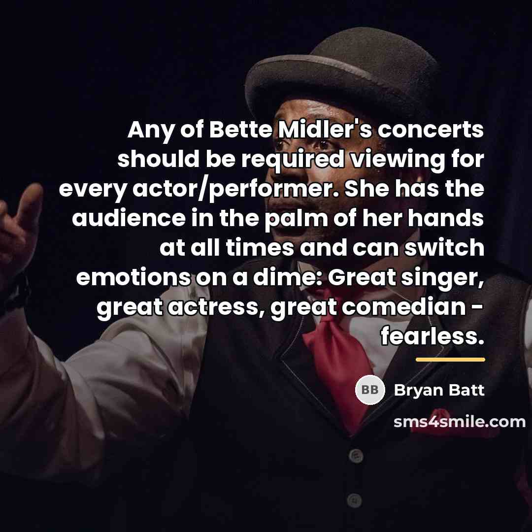 “Any of Bette Midler's concerts should be required viewing for…” quote by Bryan Batt