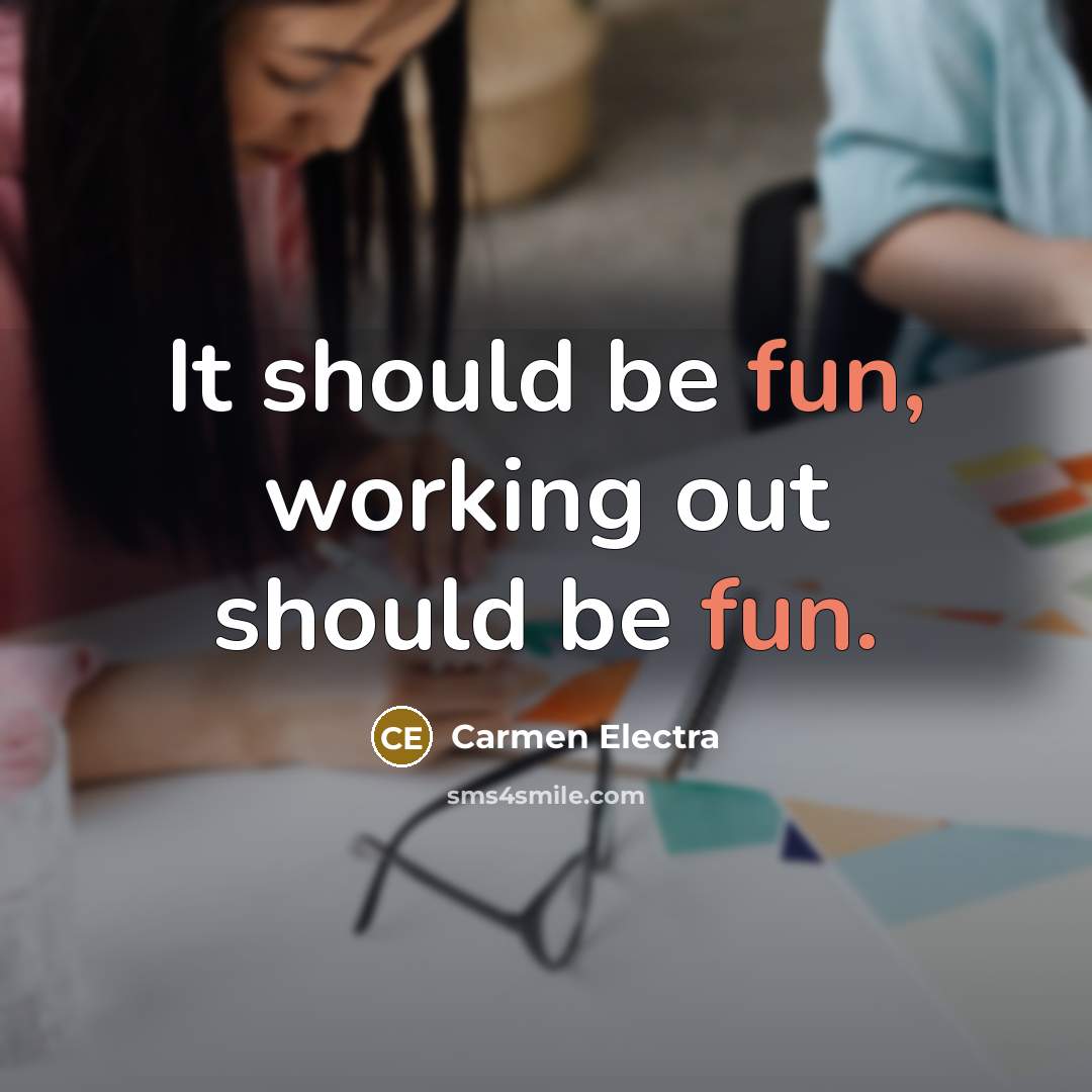 “It should be fun, working out should be fun.” quote by Carmen Electra
