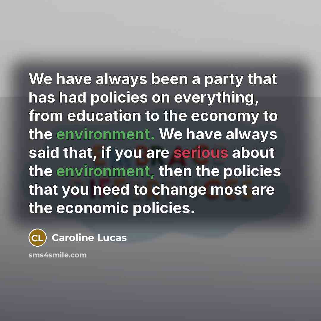 “We have always been a party that has had policies…” quote by Caroline Lucas