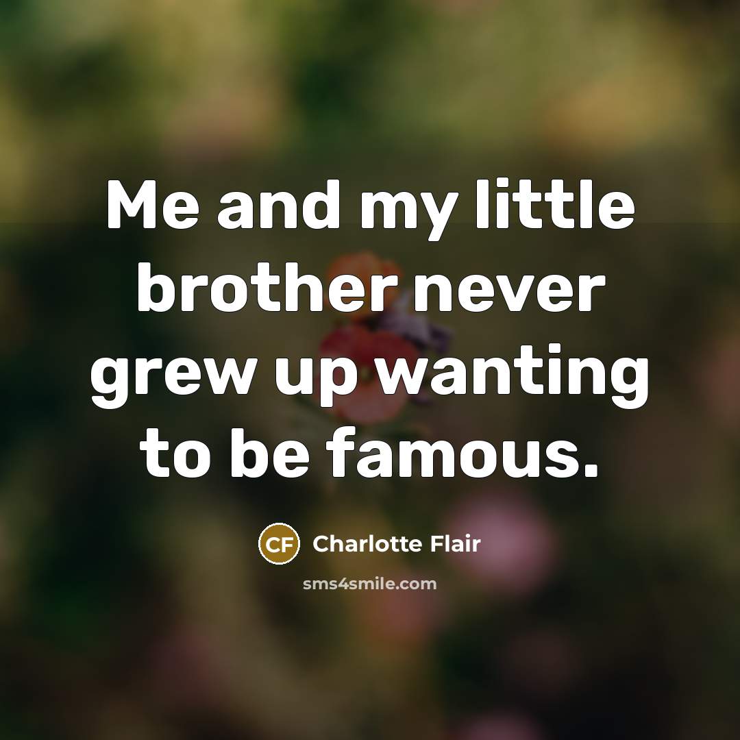 “Me and my little brother never grew up wanting to…” quote by Charlotte Flair