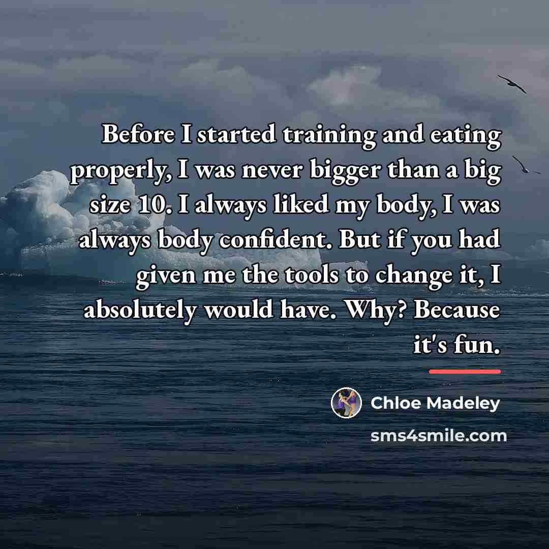 “Before I started training and eating properly, I was never…” quote by Chloe Madeley