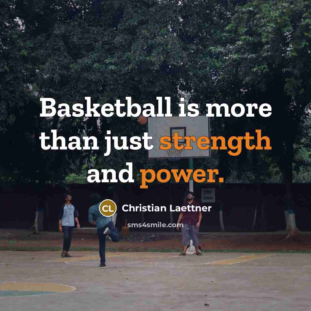“Basketball is more than just strength and power.…” quote by Christian Laettner