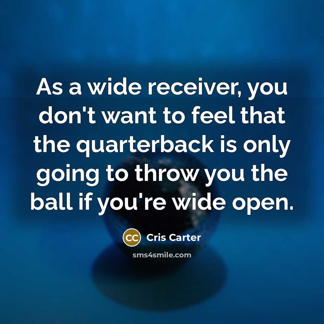 “As a wide receiver, you don't want to feel that…” quote by Cris Carter
