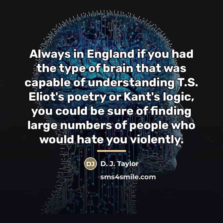“Always in England if you had the type of brain…” quote by D. J. Taylor
