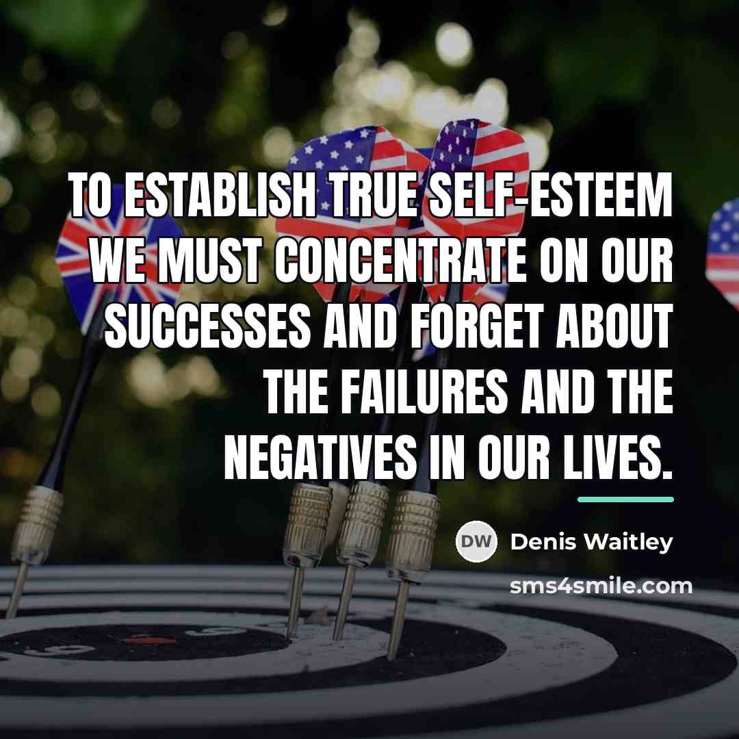 “To establish true self-esteem we must concentrate on our successes…” quote by Denis Waitley