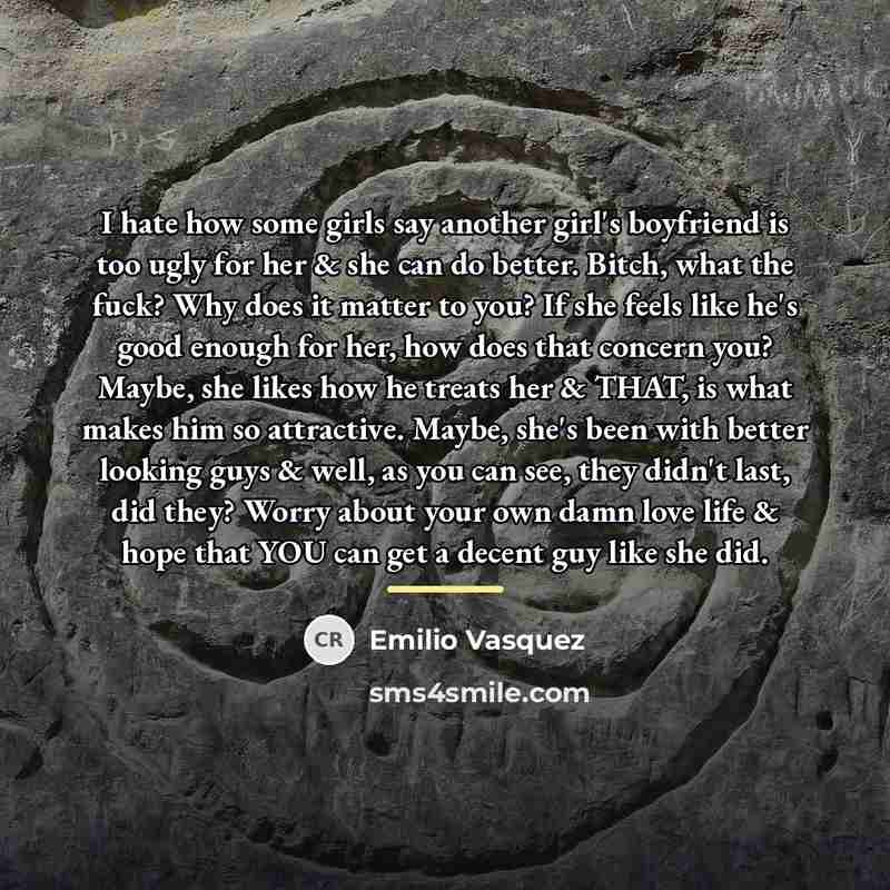 “I hate how some girls say another girl's boyfriend is…” quote by Emilio Vasquez