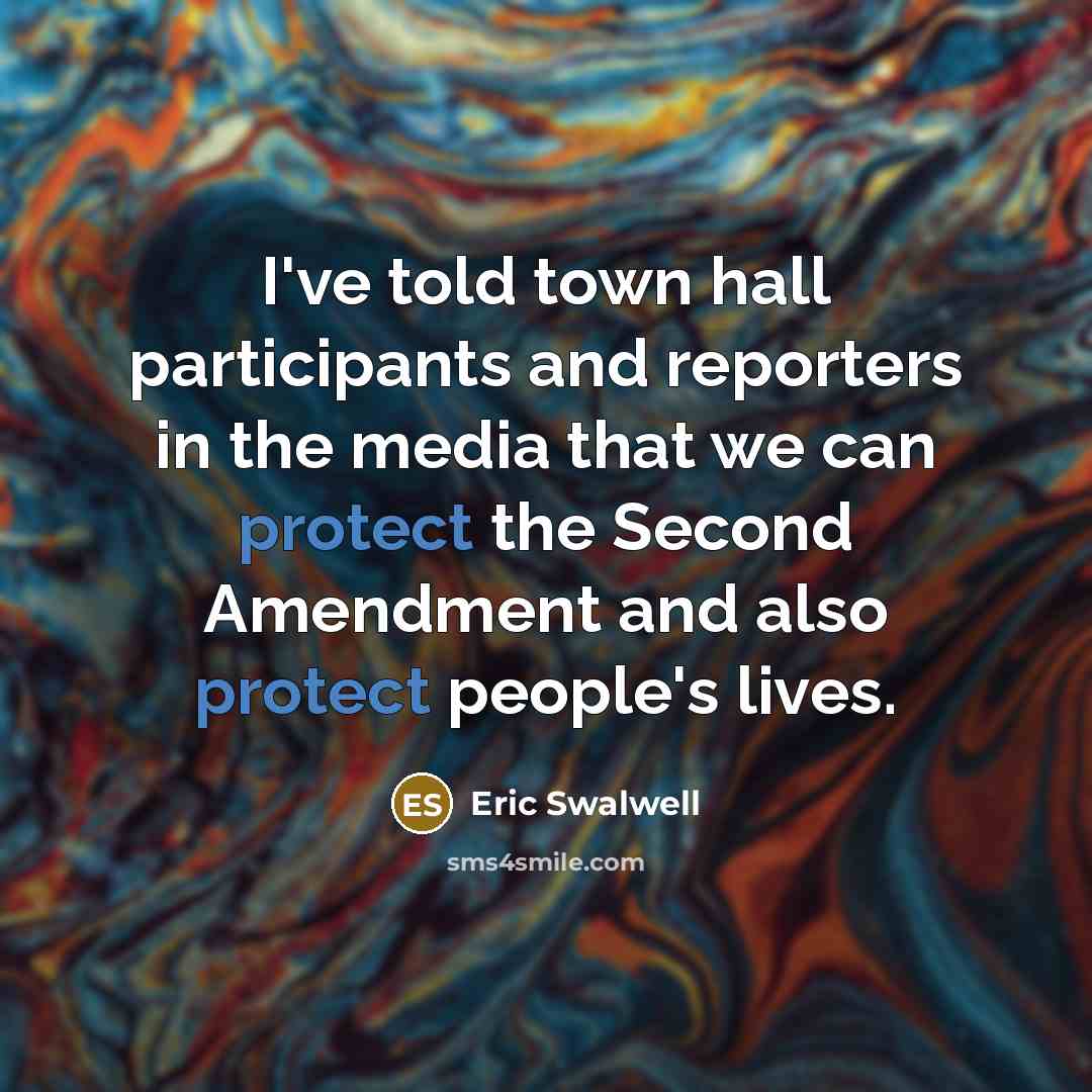 “I've told town hall participants and reporters in the media…” quote by Eric Swalwell
