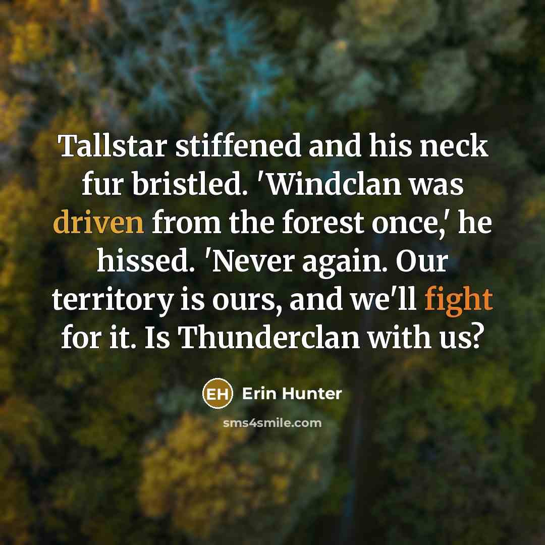 “Tallstar stiffened and his neck fur bristled. 'Windclan was driven…” quote by Erin Hunter