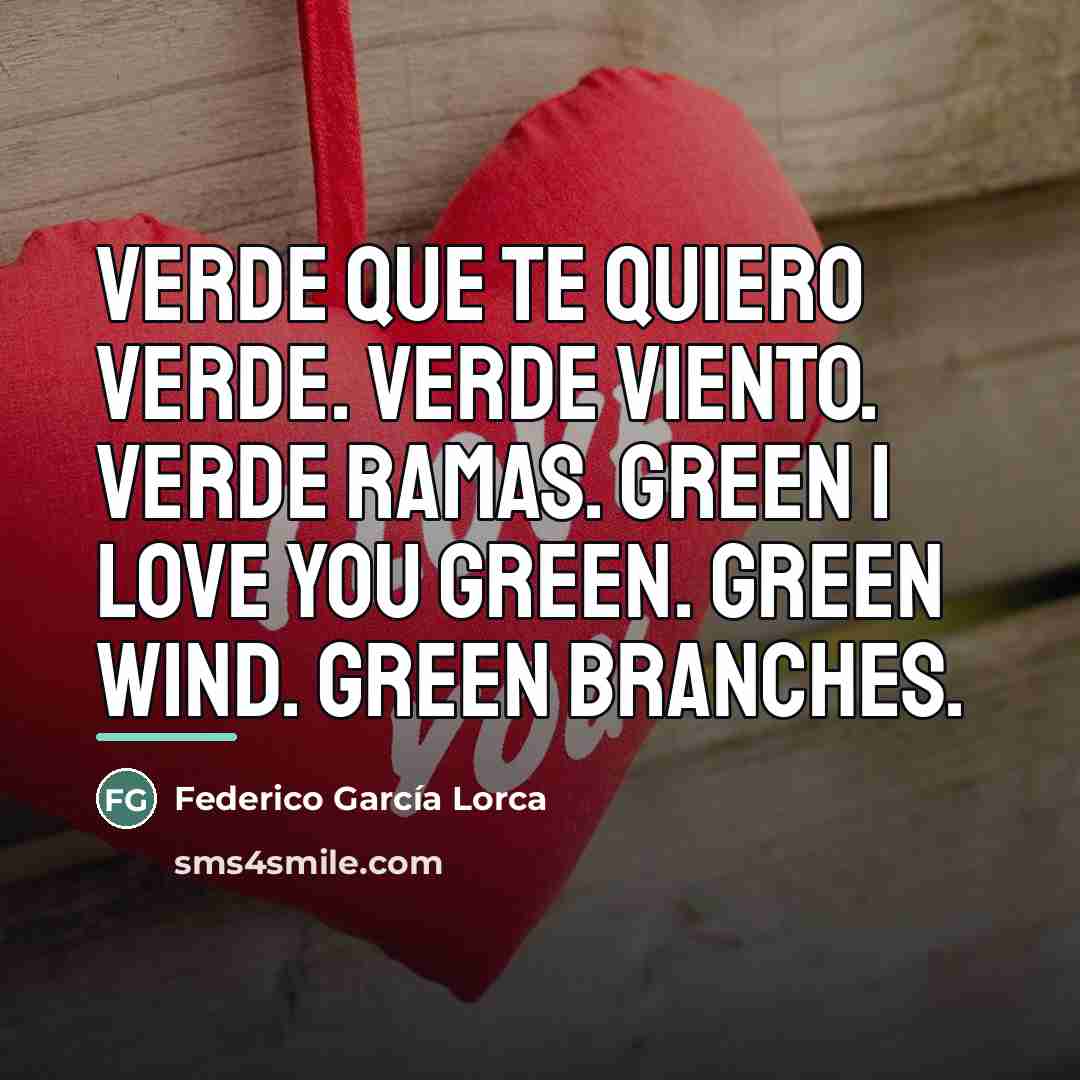“Verde que te quiero verde. Verde viento. Verde ramas. Green…” quote by Federico Garcia Lorca