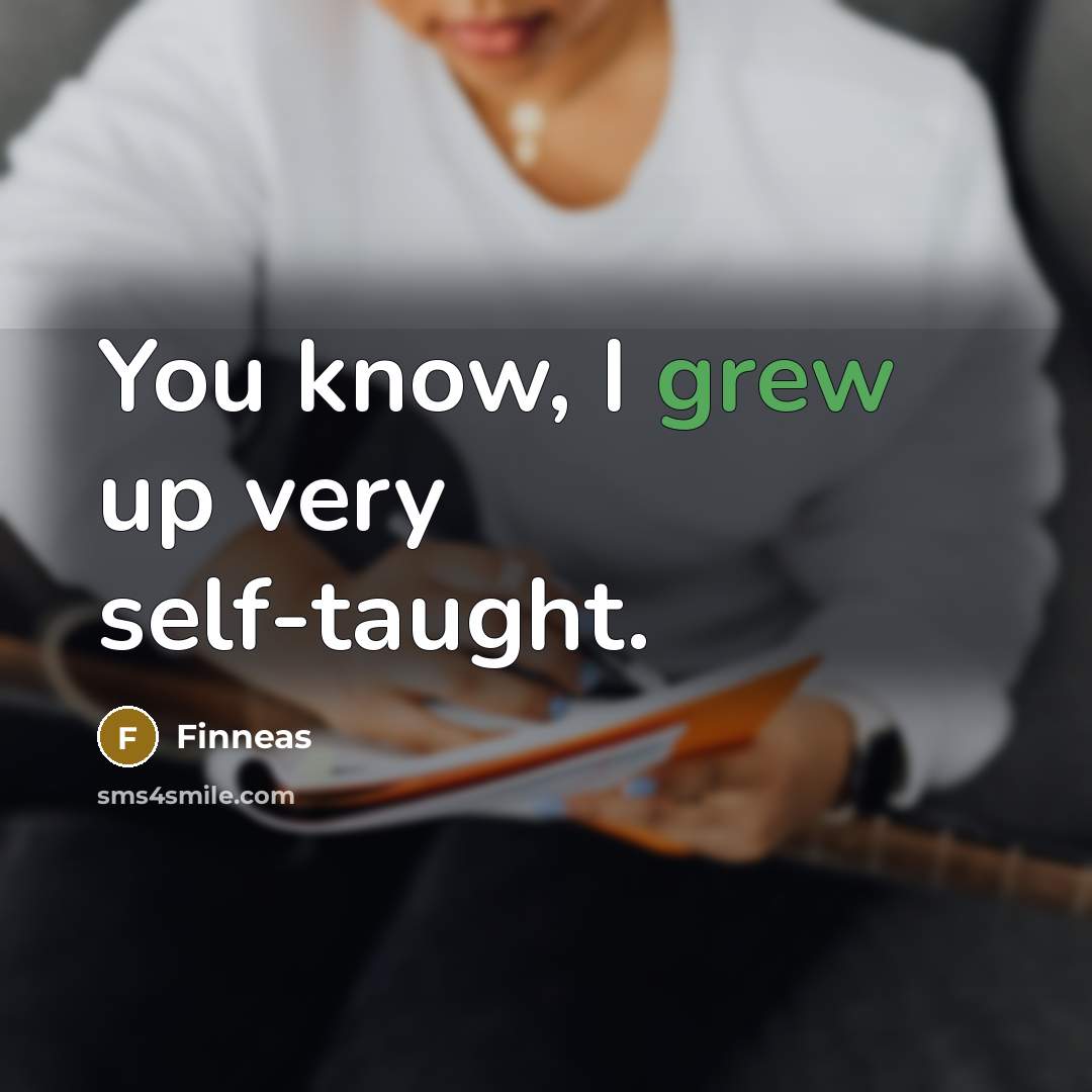 “You know, I grew up very self-taught.” quote by Finneas