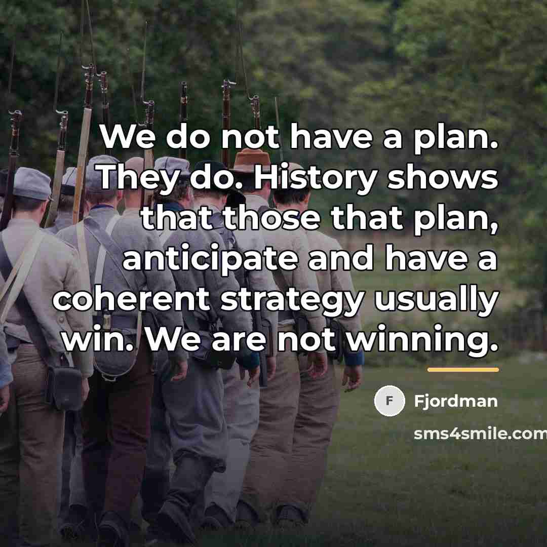“We do not have a plan. They do. History shows…” quote by Fjordman