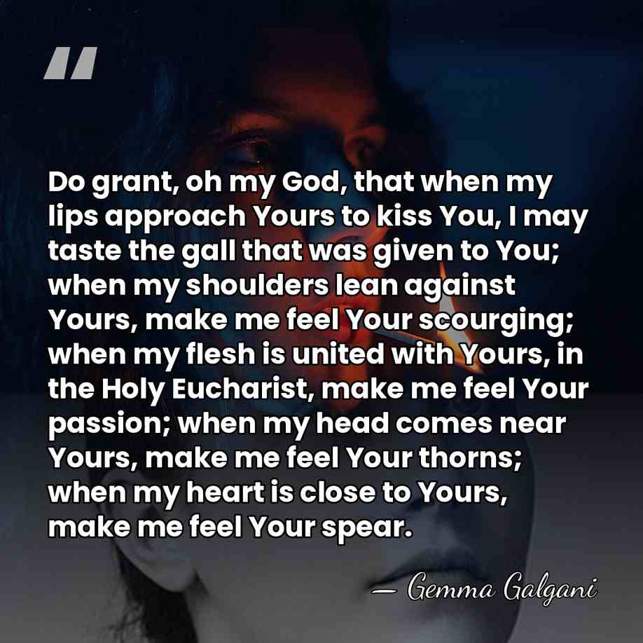 Do grant, oh my God, that when my lips approach Yours to&hellip; - Gemma Galgani