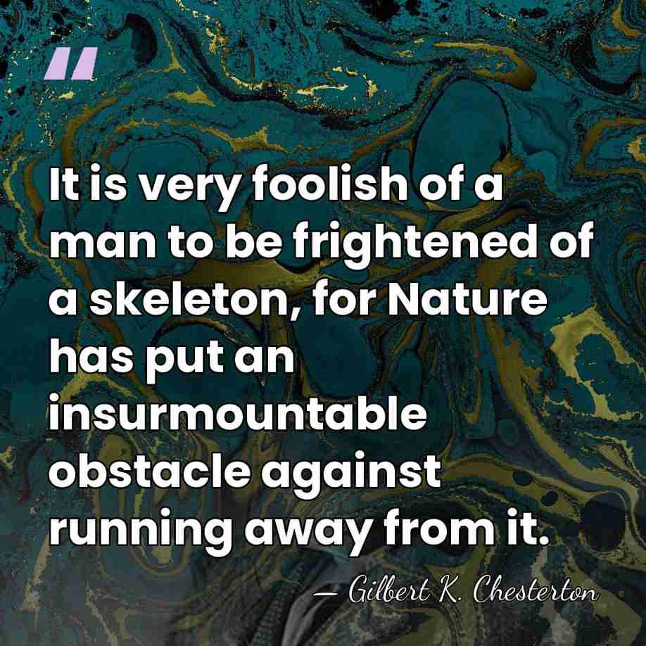 It is very foolish of a man to be frightened of a&hellip; - Gilbert K. Chesterton