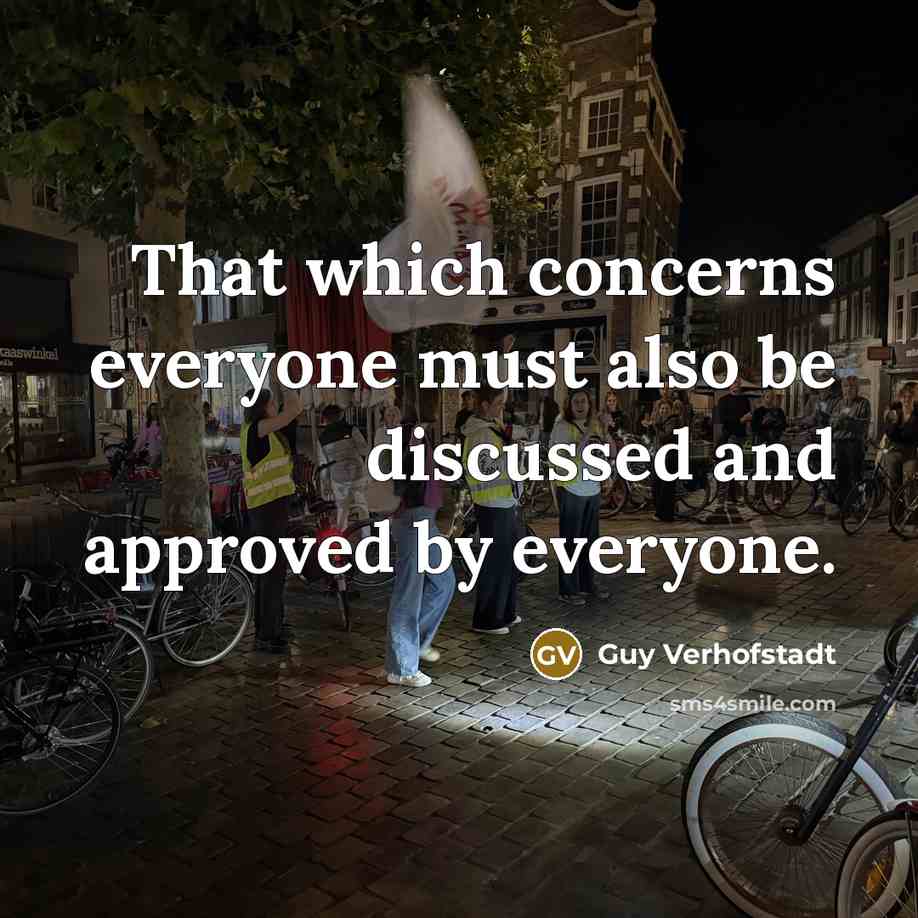 “That which concerns everyone must also be discussed and approved…” quote by Guy Verhofstadt