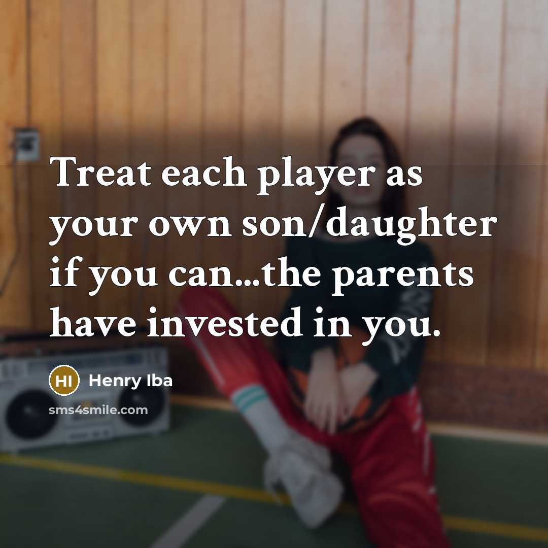 “Treat each player as your own son/daughter if you can...the…” quote by Henry Iba