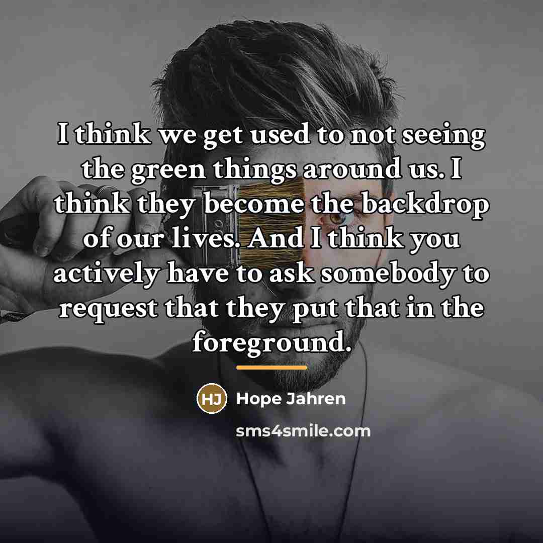 “I think we get used to not seeing the green…” quote by Hope Jahren