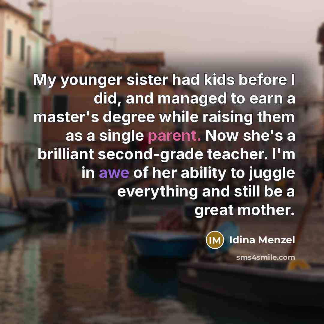 “My younger sister had kids before I did, and managed…” quote by Idina Menzel