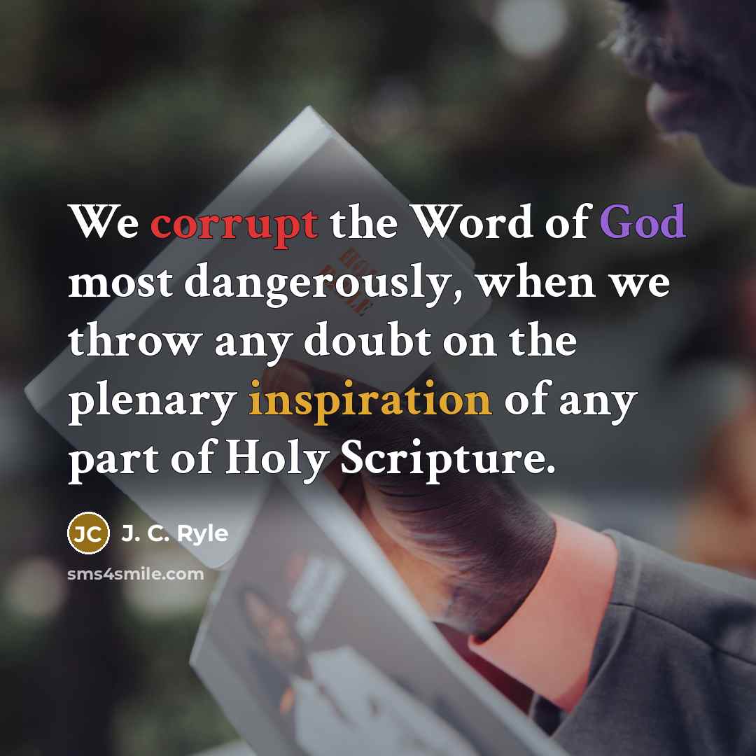 “We corrupt the Word of God most dangerously, when we…” quote by J. C. Ryle