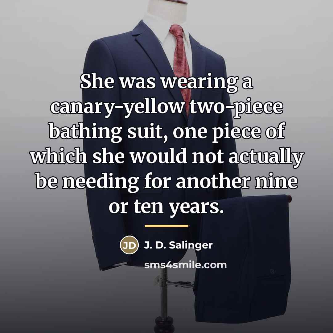 “She was wearing a canary-yellow two-piece bathing suit, one piece…” quote by J. D. Salinger