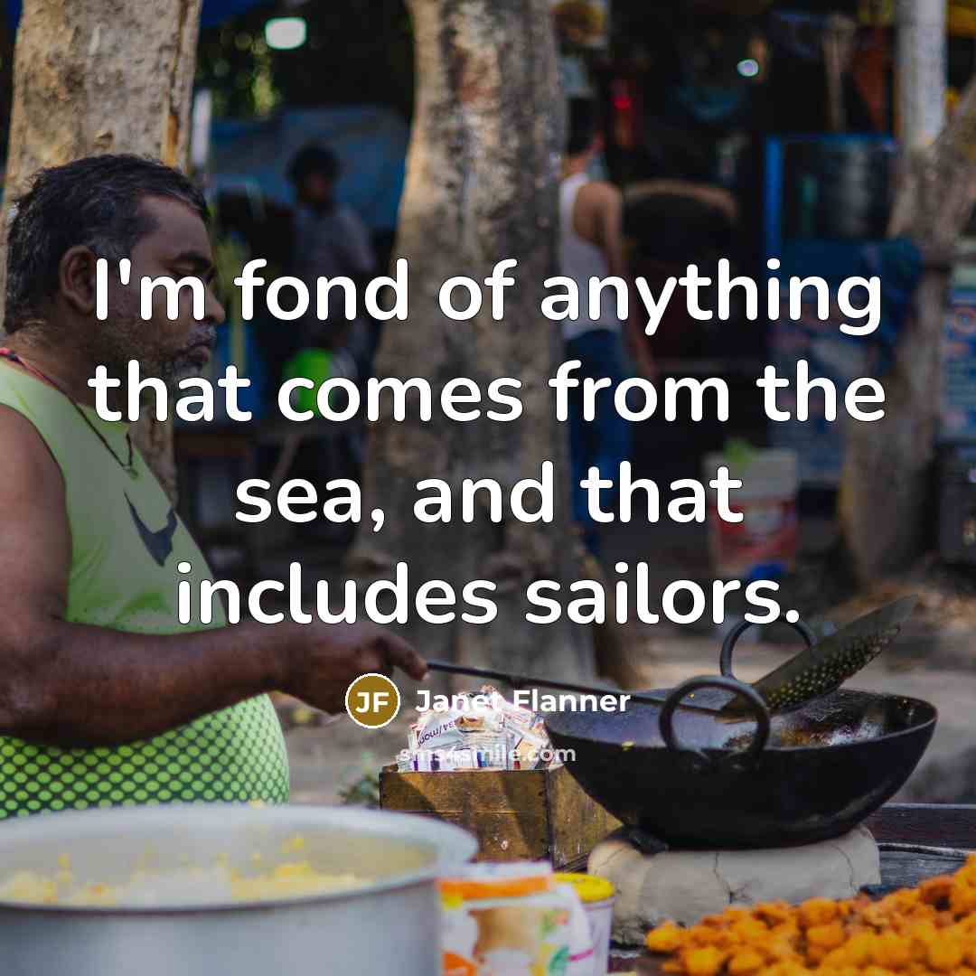 “I'm fond of anything that comes from the sea, and…” quote by Janet Flanner