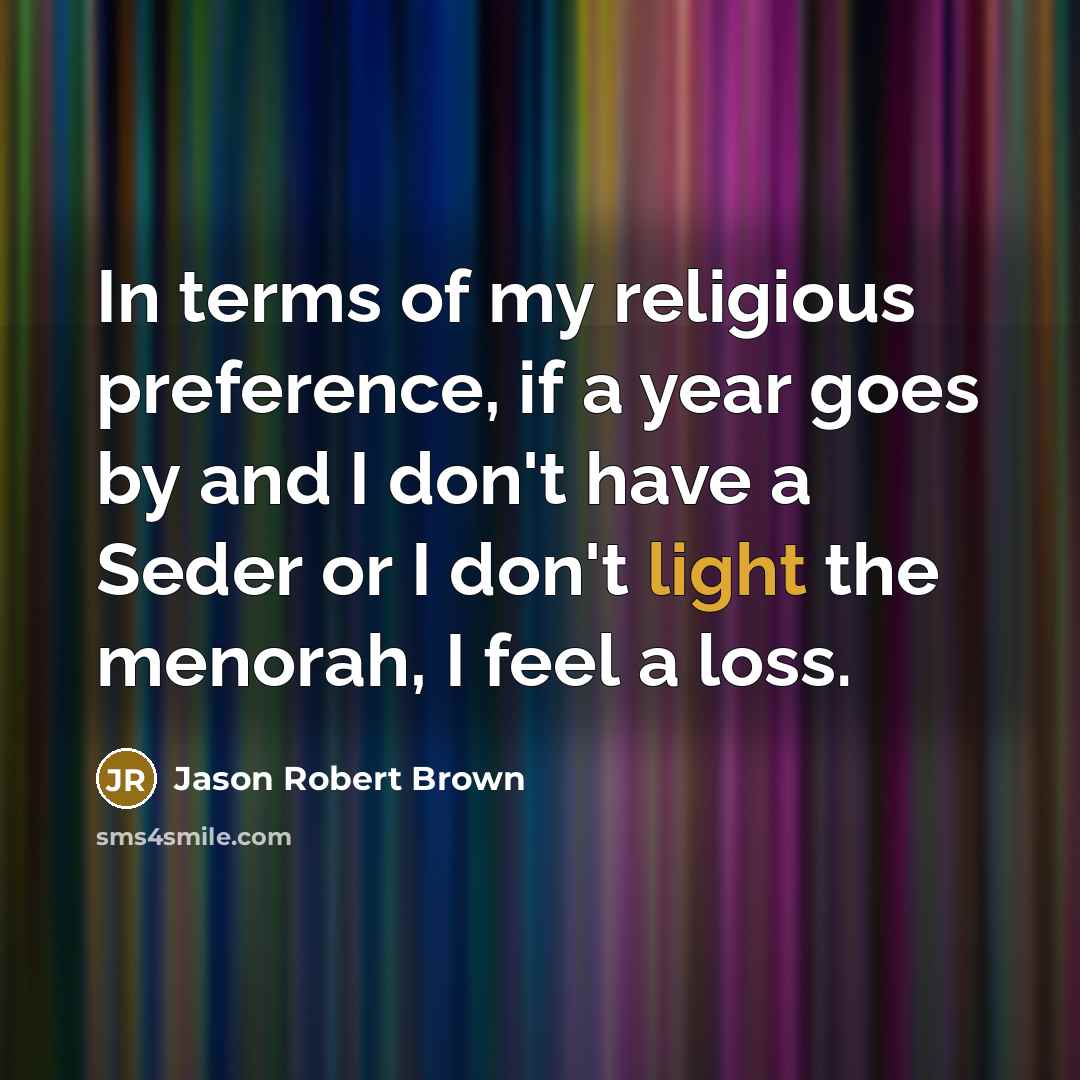 “In terms of my religious preference, if a year goes…” quote by Jason Robert Brown