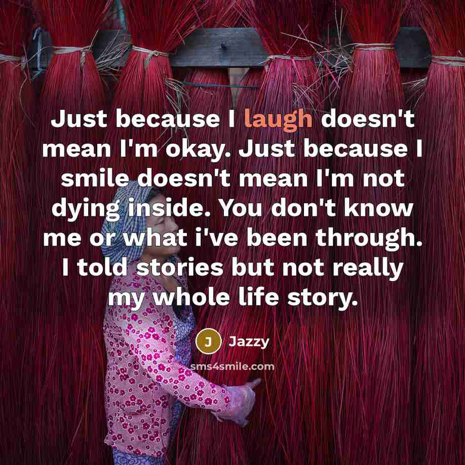 “Just because I laugh doesn't mean I'm okay. Just because…” quote by Jazzy