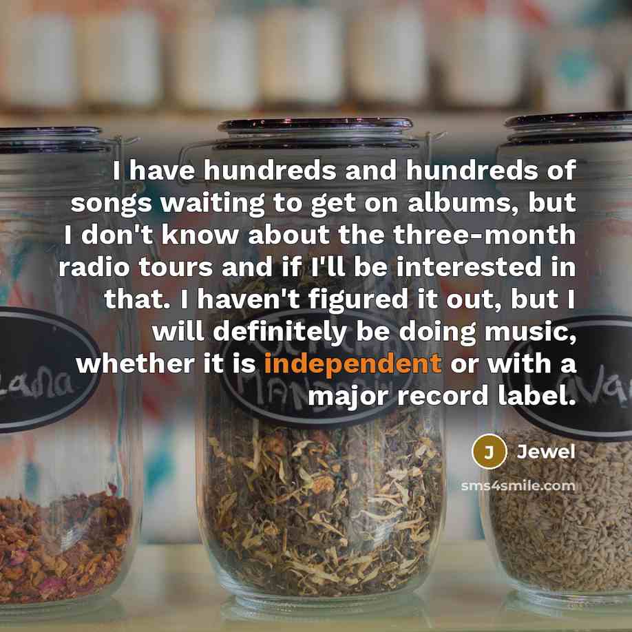 “I have hundreds and hundreds of songs waiting to get…” quote by Jewel