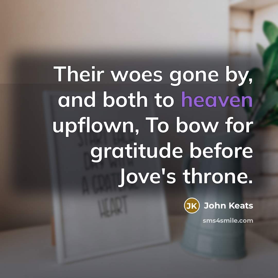 “Their woes gone by, and both to heaven upflown, To…” quote by John Keats