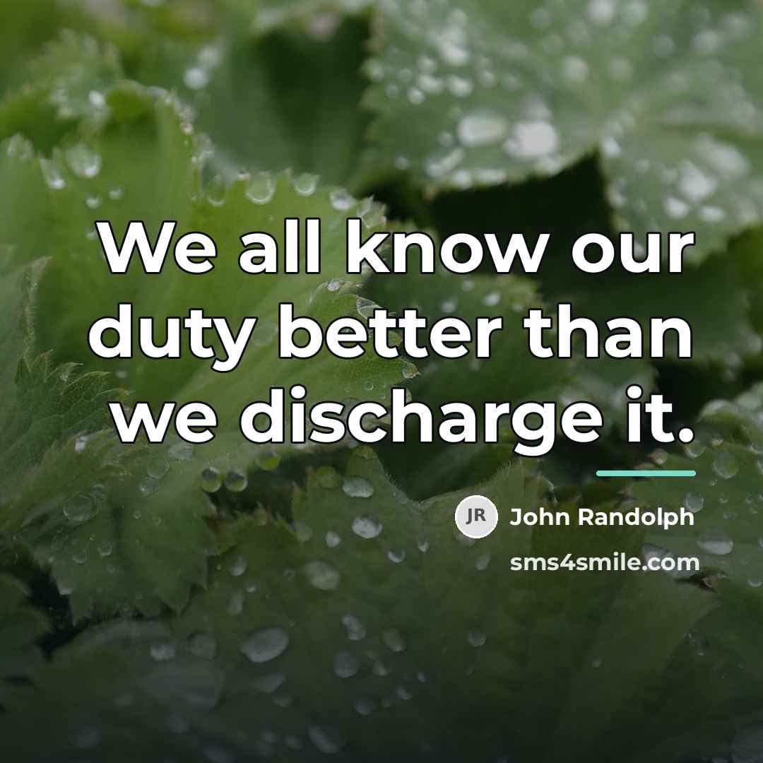 “We all know our duty better than we discharge it.…” quote by John Randolph