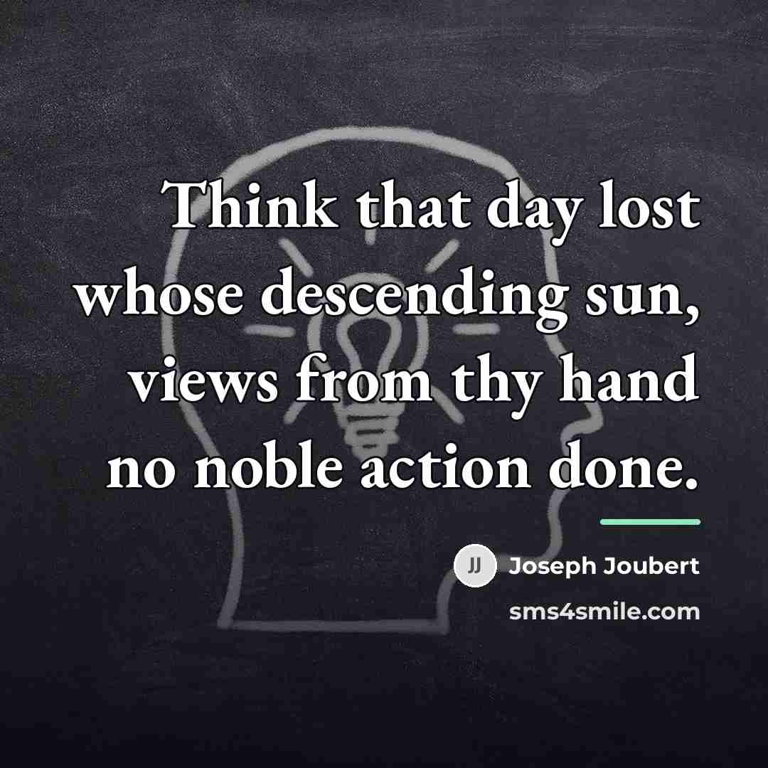 “Think that day lost whose descending sun, views from thy…” quote by Joseph Joubert