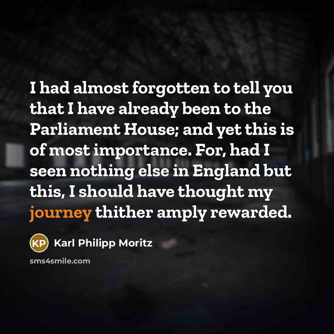 “I had almost forgotten to tell you that I have…” quote by Karl Philipp Moritz