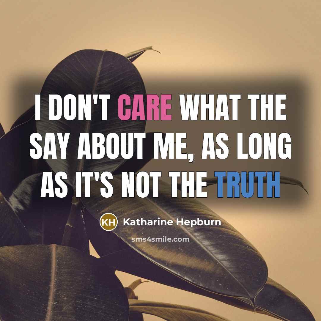 “I don't care WHAT the say about me, as long…” quote by Katharine Hepburn