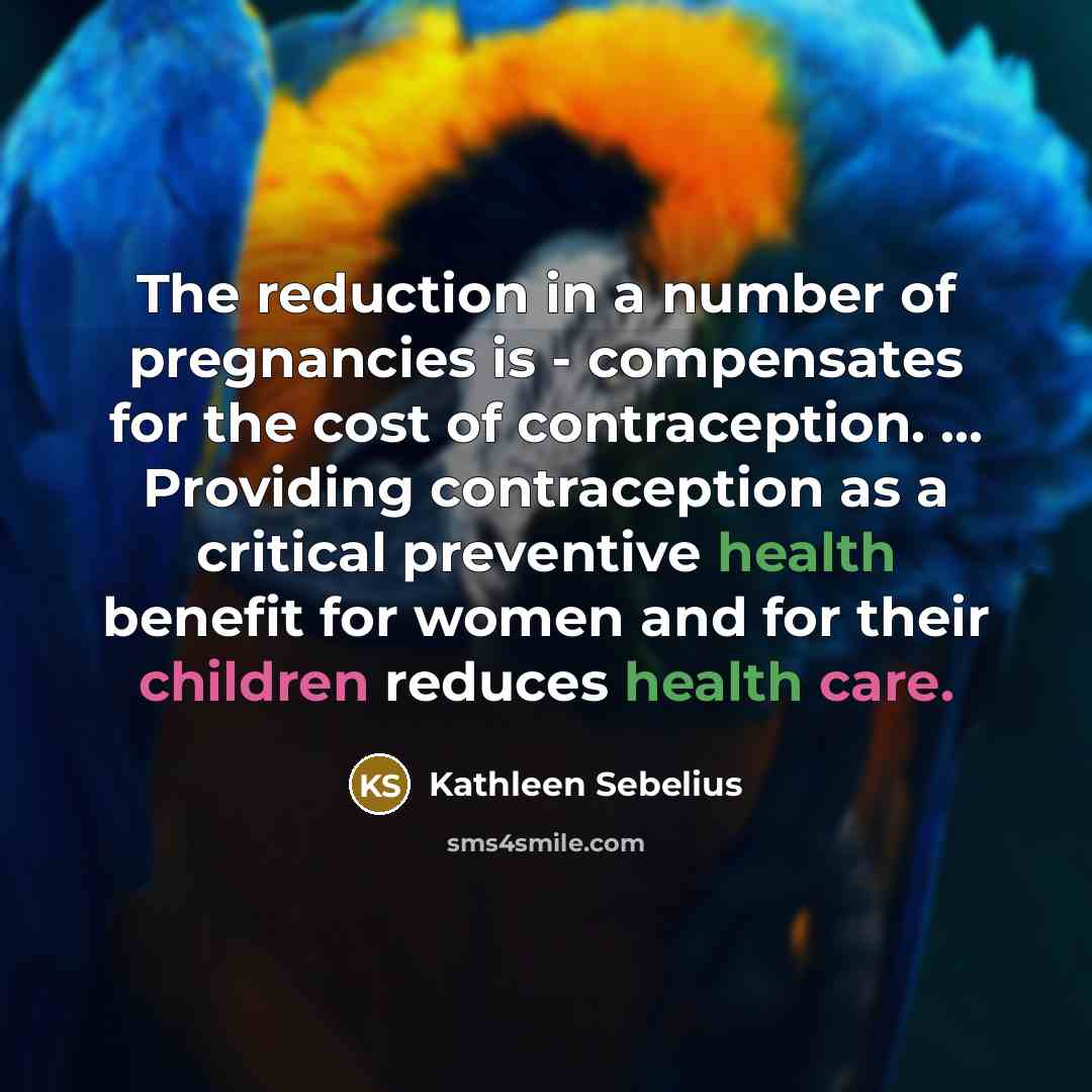 “The reduction in a number of pregnancies is - compensates…” quote by Kathleen Sebelius