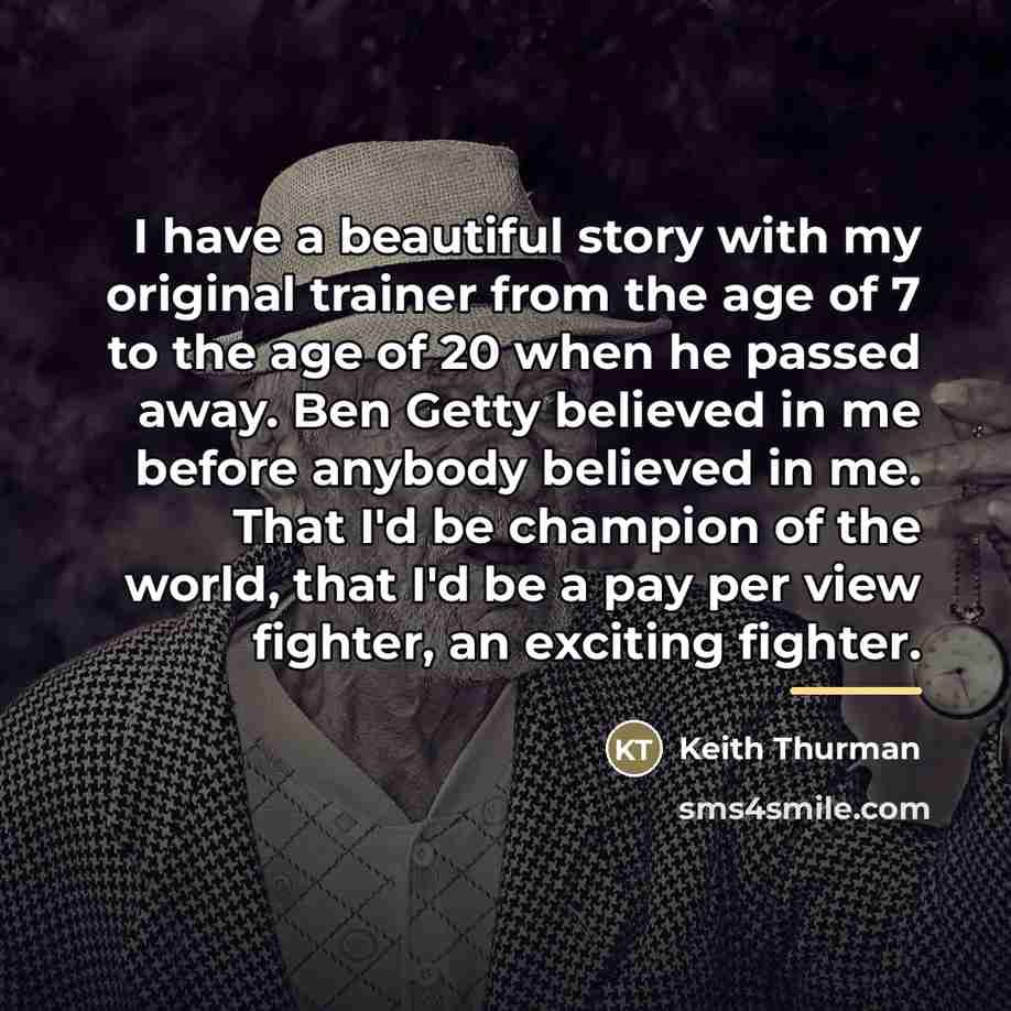 “I have a beautiful story with my original trainer from…” quote by Keith Thurman