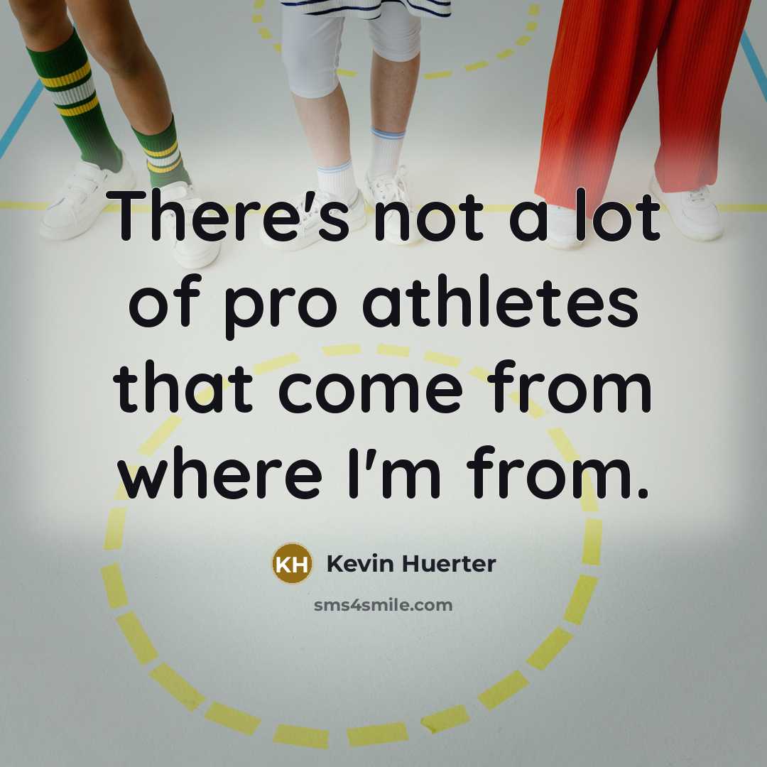 “There's not a lot of pro athletes that come from…” quote by Kevin Huerter