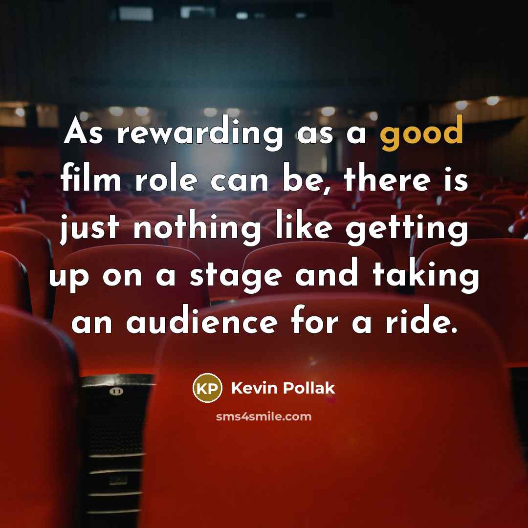 “As rewarding as a good film role can be, there…” quote by Kevin Pollak