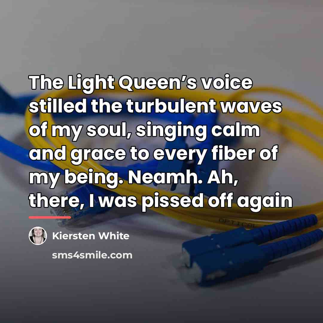 “The Light Queen’s voice stilled the turbulent waves of my…” quote by Kiersten White