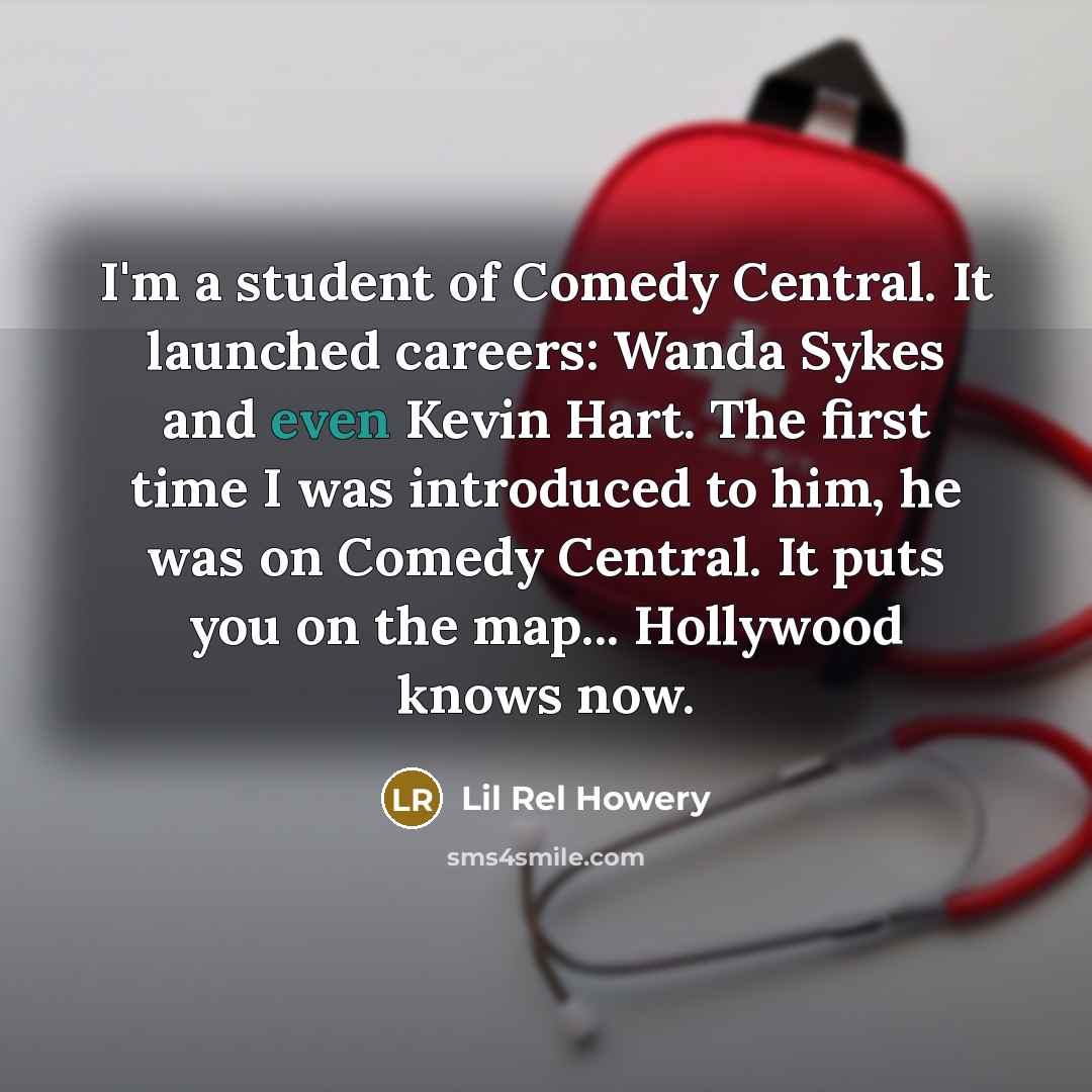 “I'm a student of Comedy Central. It launched careers: Wanda…” quote by Lil Rel Howery
