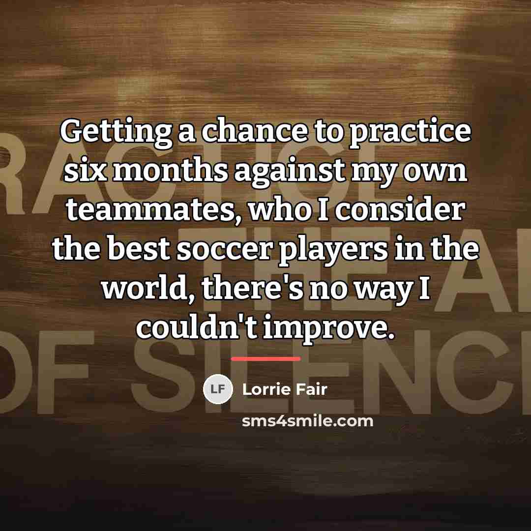 “Getting a chance to practice six months against my own…” quote by Lorrie Fair