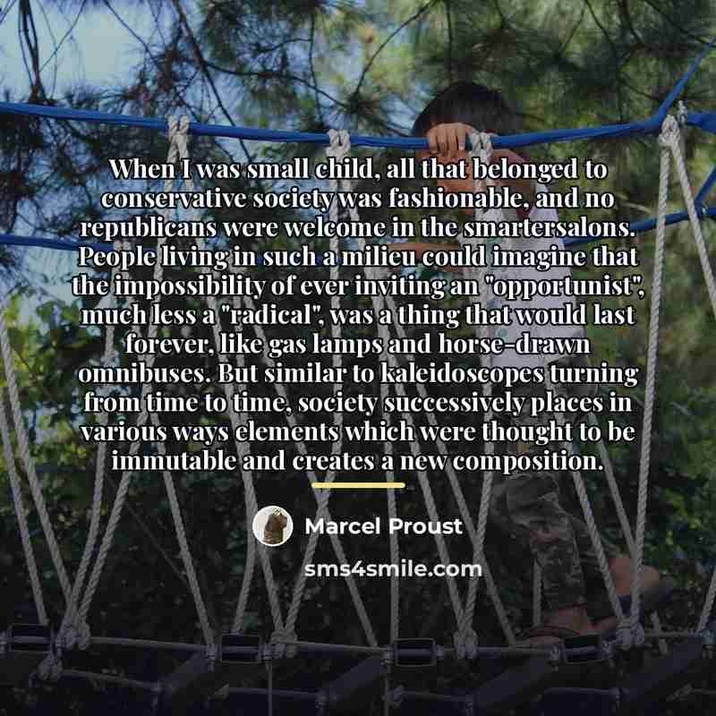 “When I was small child, all that belonged to conservative…” quote by Marcel Proust