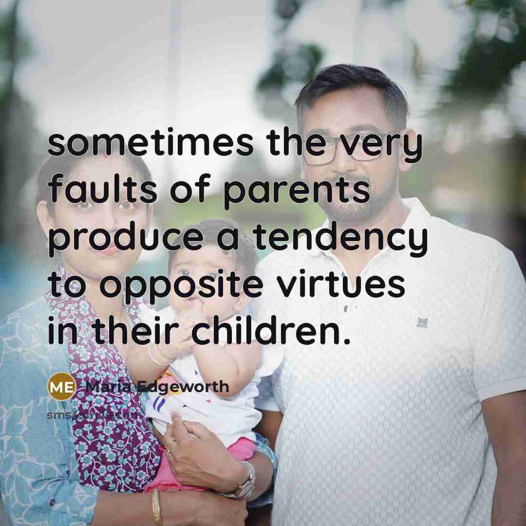 “sometimes the very faults of parents produce a tendency to…” quote by Maria Edgeworth