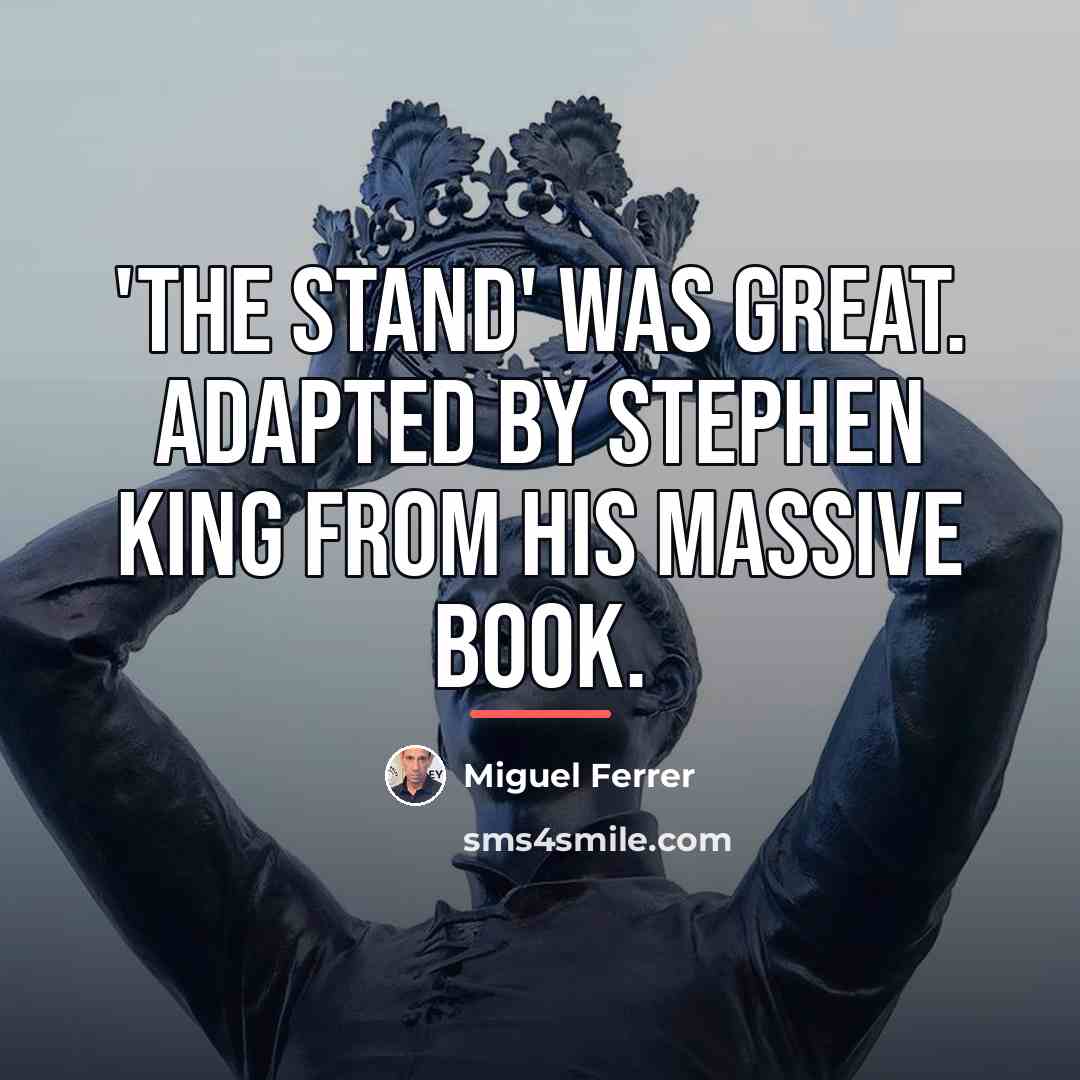 “'The Stand' was great. Adapted by Stephen King from his…” quote by Miguel Ferrer