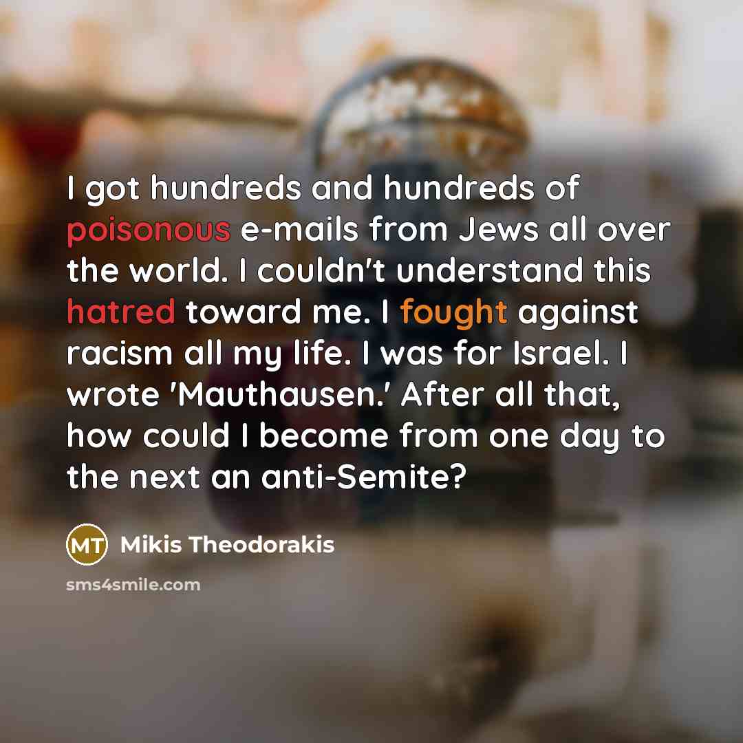 “I got hundreds and hundreds of poisonous e-mails from Jews…” quote by Mikis Theodorakis