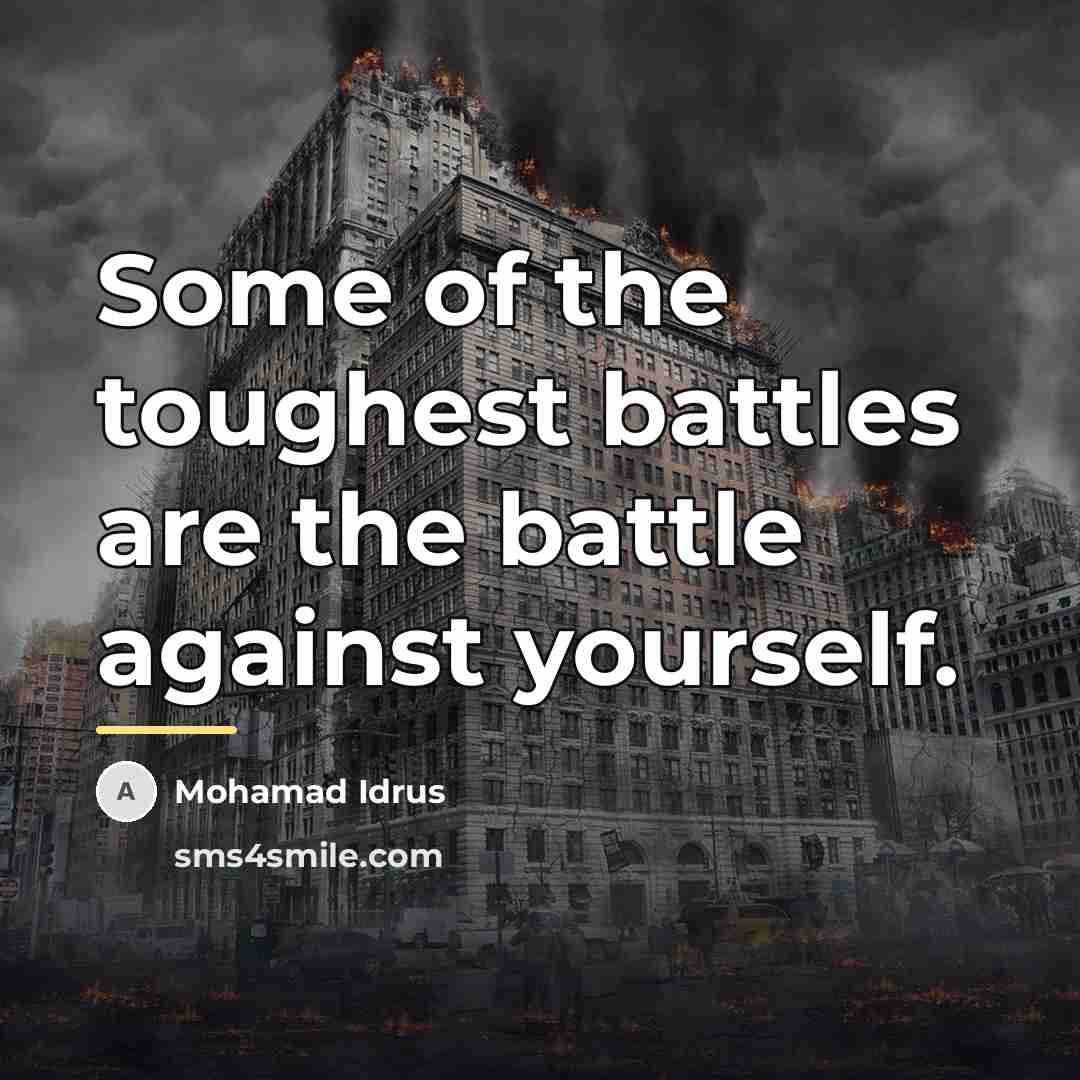 “Some of the toughest battles are the battle against yourself.…” quote by Mohamad Idrus