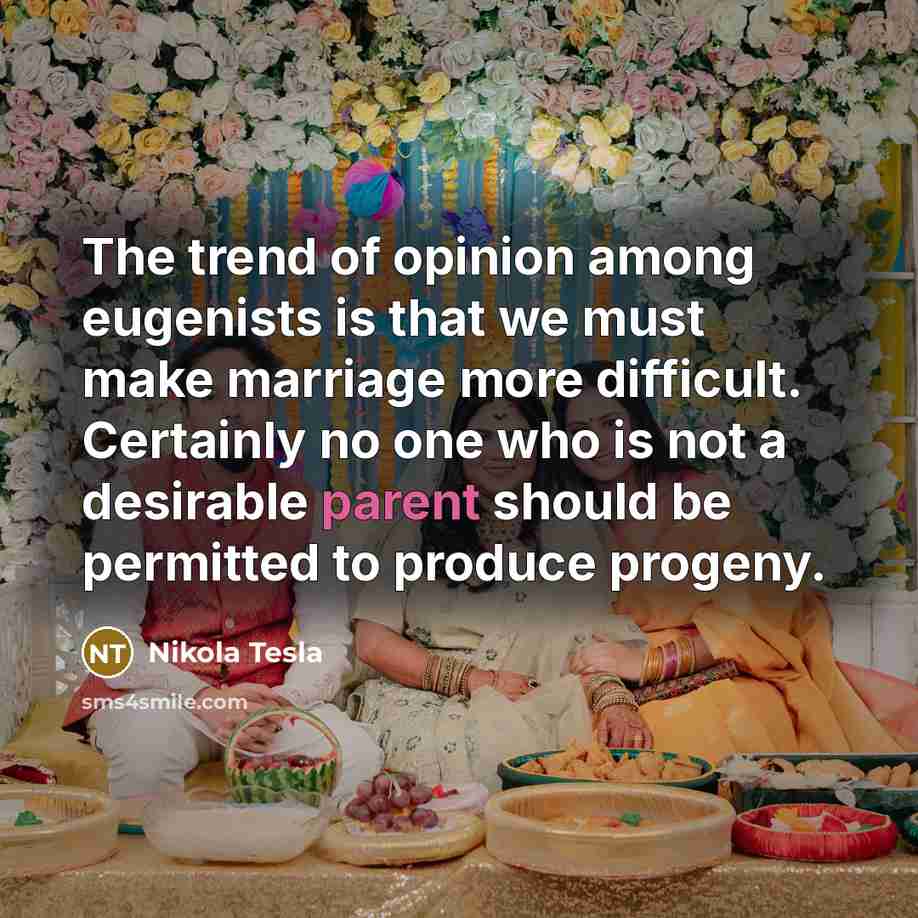“The trend of opinion among eugenists is that we must…” quote by Nikola Tesla