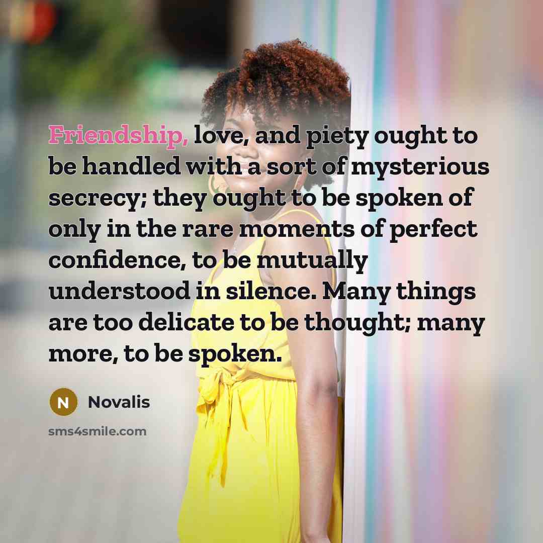 “Friendship, love, and piety ought to be handled with a…” quote by Novalis