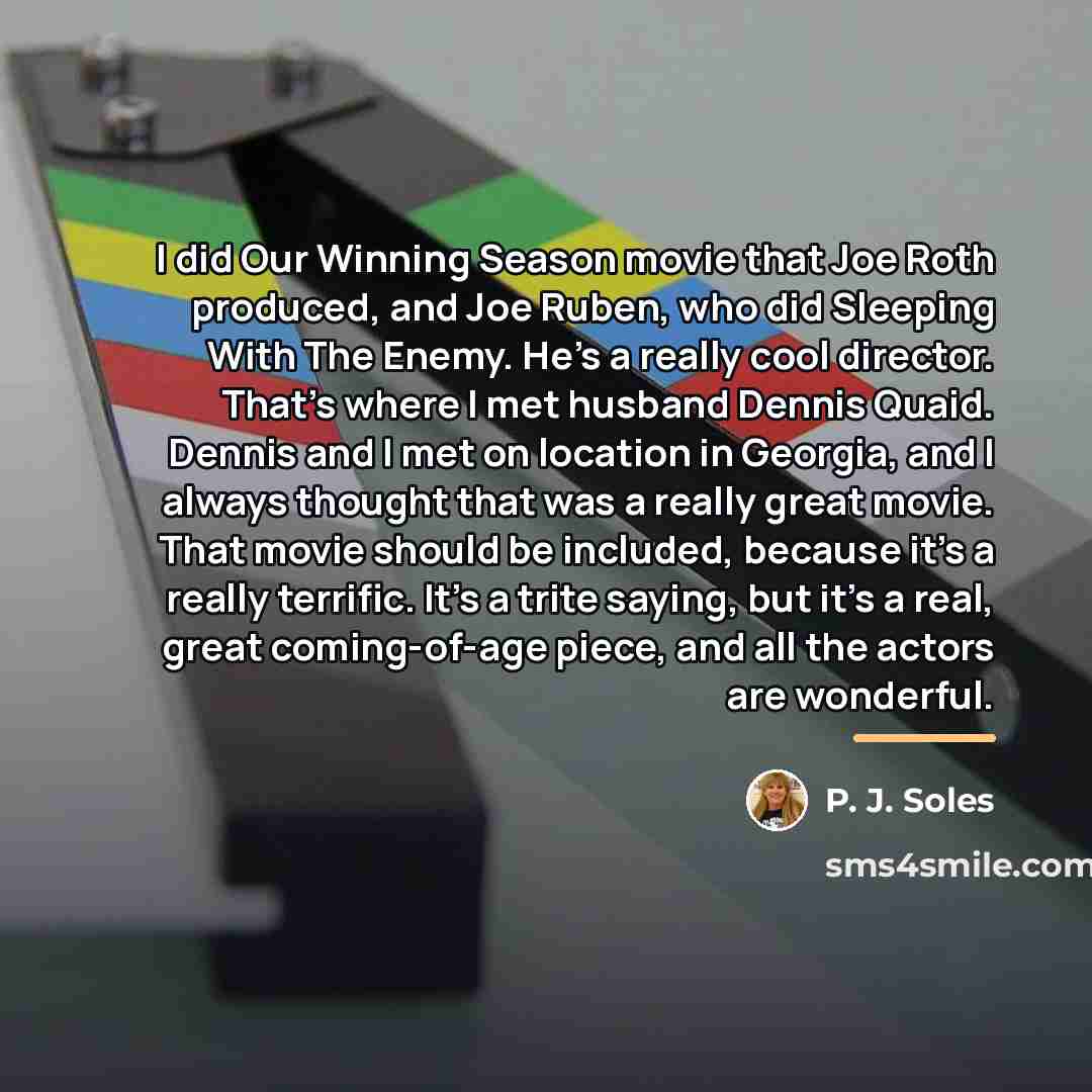 “I did Our Winning Season movie that Joe Roth produced,…” quote by P. J. Soles