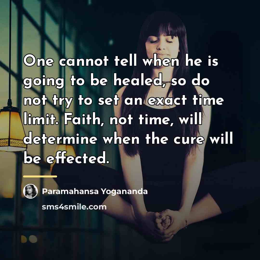 “One cannot tell when he is going to be healed,…” quote by Paramahansa Yogananda