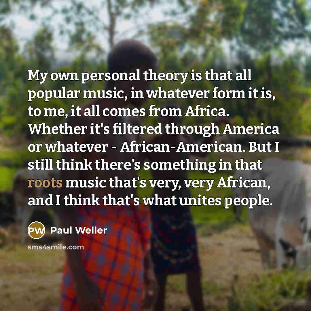 “My own personal theory is that all popular music, in…” quote by Paul Weller